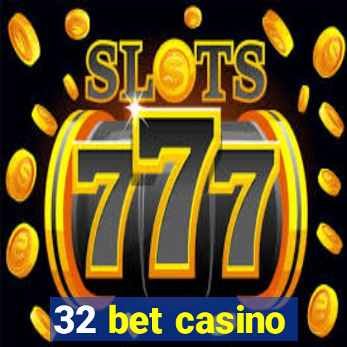 32 bet casino